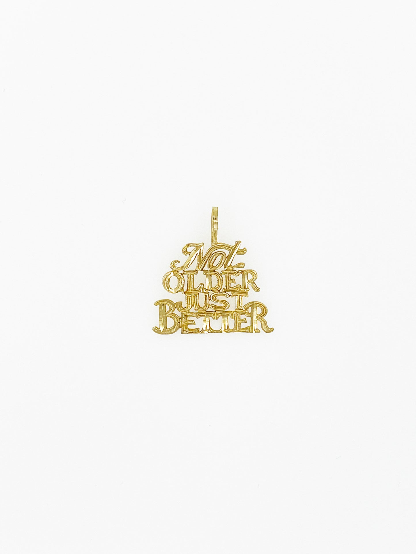 “Not Older Just Better” Pendant in 14k Yellow Gold